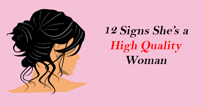 12 Signs Shes A High Quality Woman